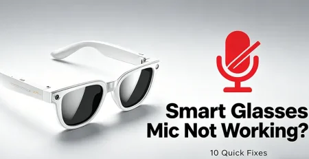 What to Do If Smart Glasses Microphone Isn’t Working During Calls?